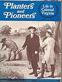 Planters and Pioneers: Life in Colonial Virginia