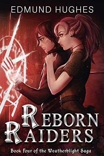 Reborn Raiders (The Weatherblight Saga Book 4) Kindle Edition