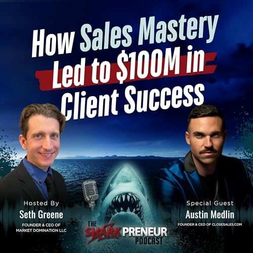 Episode 1189: How Sales Mastery Led to $100M in Client Success with Austin Medlin