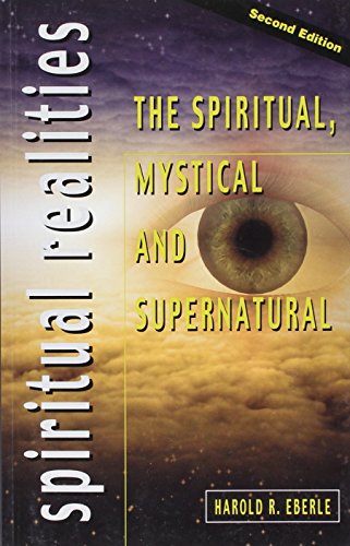 Spiritual Realities, Volume 1-5: The Spiritual, Mystical and Supernatural