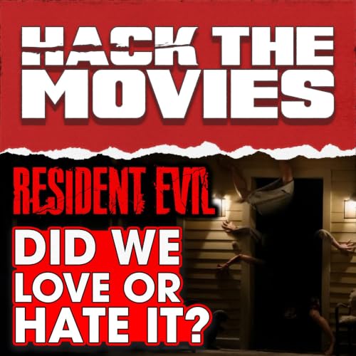 Did We Love or Hate Zach Cregger's Resident Evil? - Hack The Movies (#513)