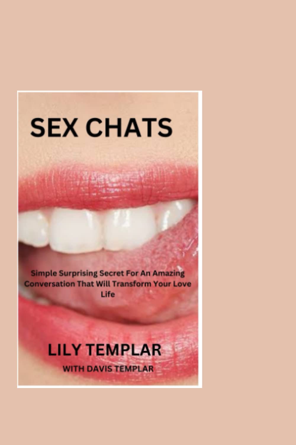 SEX CHATS: Simple Surprising Secret For An Amazing Conversation That Will Transform Your Love Life
