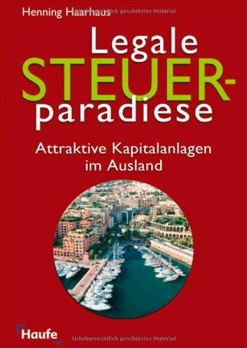 Legale Steuerparadiese: Attraktive Kapitalanlagen im Ausland Legale Steuerparadiese: Attraktive Kapitalanlagen im Ausland