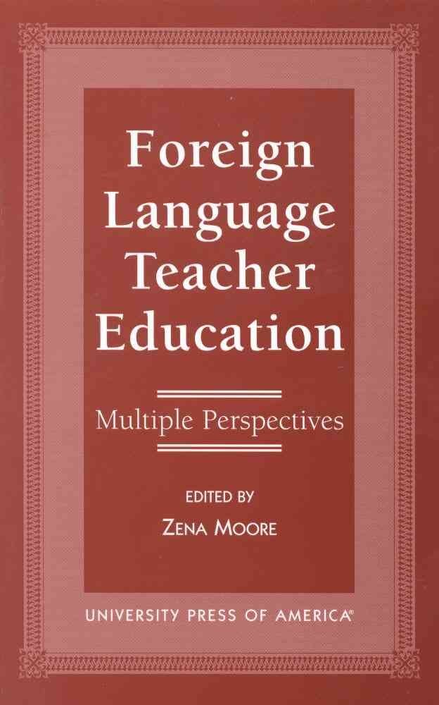 Foreign Language Teacher Education: Multiple Perspectives
