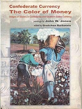 Paperback Confederate currency: the color of money, images of slavery in Confederate and southern states currency Book