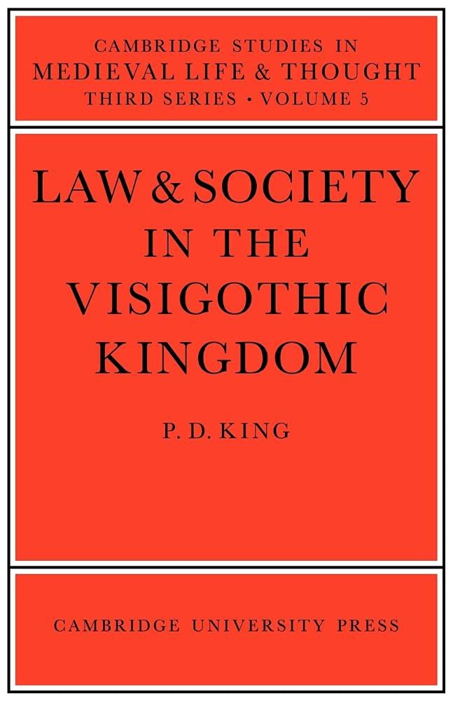 Law and Society Visigothic Kingdom: 5 (Cambridge Studies in Medieval Life and Thought: Third Series, Series Number 5)