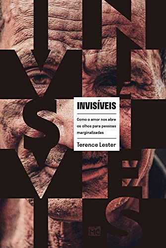 Invisíveis: como o amor nos abre os olhos para pessoas marginalizadas