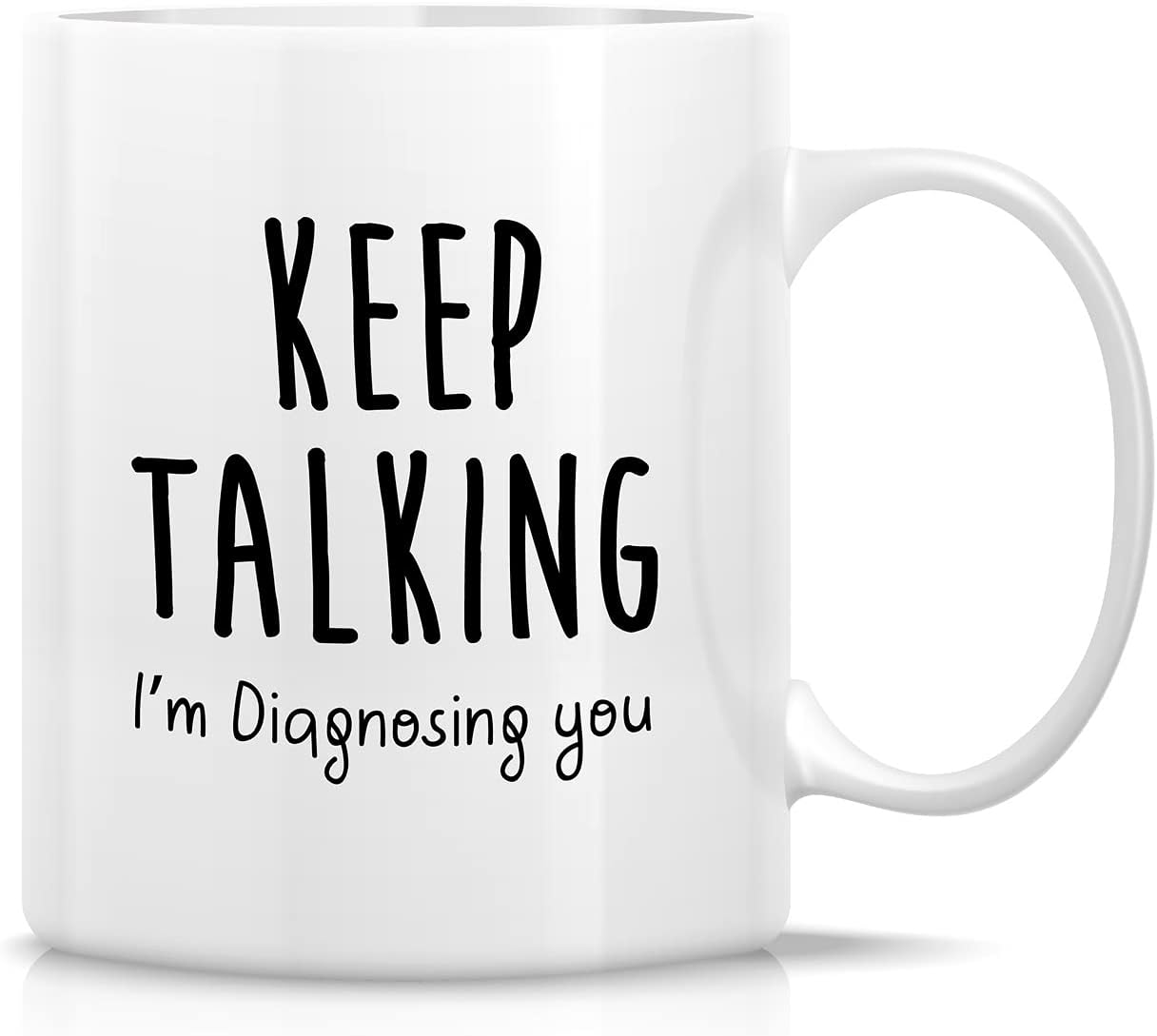 Retreez Funny Mug - Keep Talking I'm Diagnosing You Psychiatrist Psychologist Psychology Major 11 Oz Ceramic Coffee Mugs - Funny Sarcasm Inspirational graduation gift for friend coworker sister bro