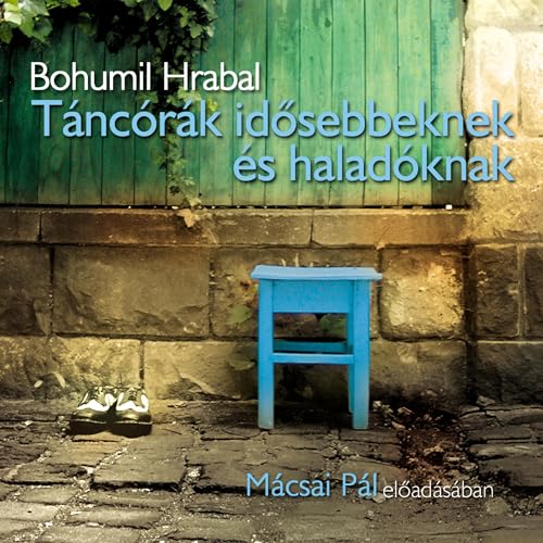 Audiobook: T&amp;aacute;nc&amp;oacute;r&amp;aacute;k időssebbeknek &amp;eacute;s halad&amp;oacute;knak by Bohumil Hrabal episode artwork