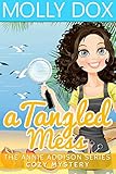 A Tangled Mess: A Cozy Mystery (An Annie Addison Cozy Mystery Book 2)