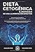 Dieta Cetog&Atilde;&copy;nica: El protocolo de una alimentaci&Atilde;&sup3;n efectiva (Spanish Edition)