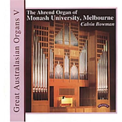 Great Australasian Organs 5 - The Ahrend Organ of Monash University, Melbourne - works by Krebs, Oley, Johann Kellner, Heinrich Gerber and J.S. Bach