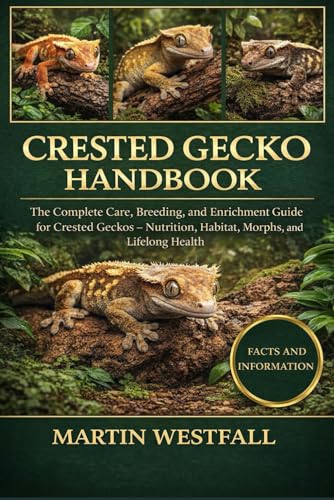 CRESTED GECKO HANDBOOK: The Complete Care, Breeding, and Enrichment Guide for Crested Geckos –...