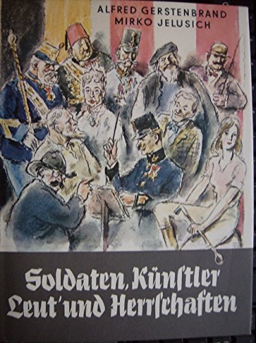 Soldaten, Künstler, Leut´ und Herrschaften - Erinnerungen zweier Alt-Österreicher