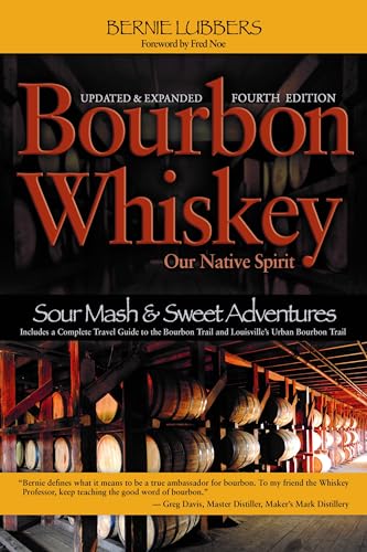 Bourbon Whiskey: Our Native Spirit; From Sour Mash to Sweet Adventures with a Whiskey Professor