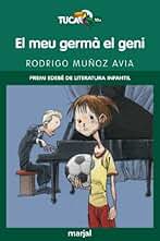 El Meu Germà el Geni: Premi Edebé de Lit. Infantil: 8 (TUCÀ +10)