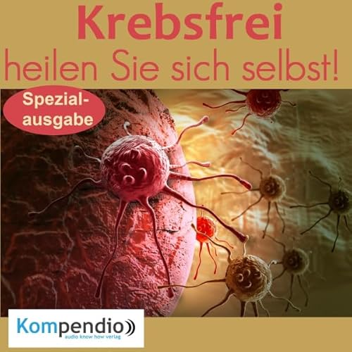 Krebsfrei: heilen Sie sich selbst! cover art