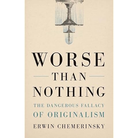 Worse Than Nothing: The Dangerous Fallacy of Originalism Cover