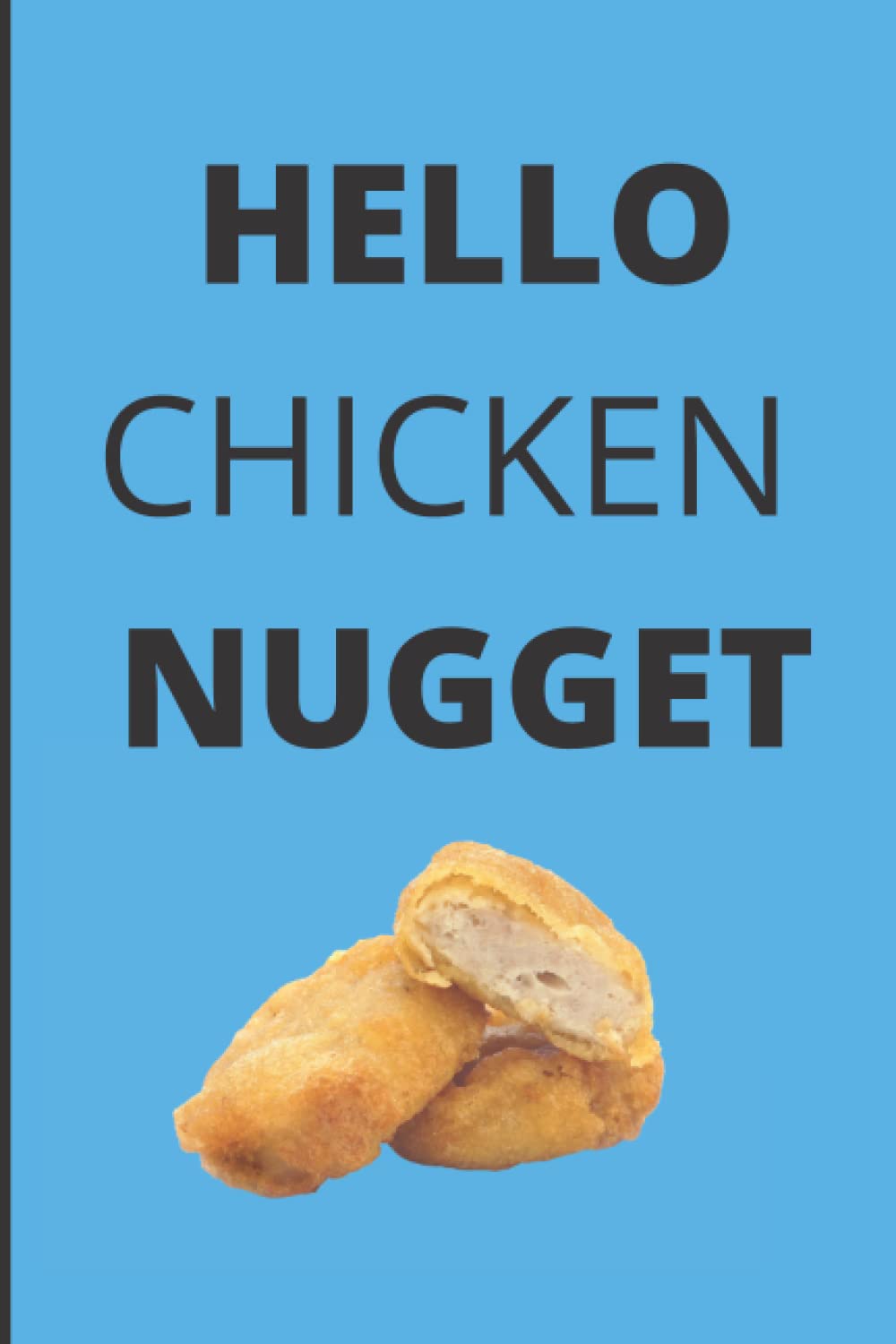 Hello Chicken Nugget: 120 page Lined Notebook Journal