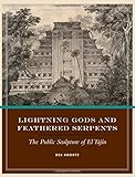  Lightning Gods and Feathered Serpents: The Public Sculpture of El Tajín (The Linda Schele Series in Maya and Pre-Columbian Studies) (English Edition)