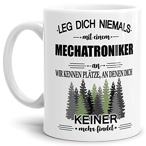 Tassendruck Berufe-Tasse Leg Dich Niemals mit einem Mechatroniker an - Geschenk-Idee/Büro/Job/Arbeit/Witzig/Lustig/Weiss