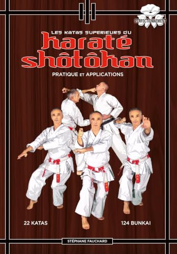 Les katas supérieurs du karaté shotokan: Pratique et...