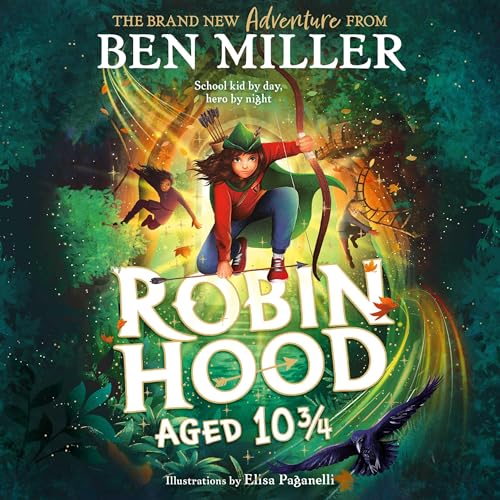 Robin Hood Aged 10 3/4 -- Ben Miller, Elisa Paganelli - illustrator episode artwork