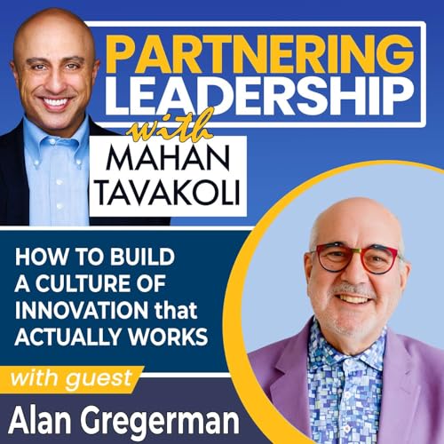 425 How to Build a Culture of Innovation That Actually Works with Alan Gregerman