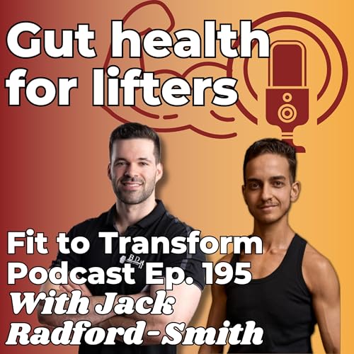 Gut health for lifters - With Jack Radford-Smith - Ep. 195