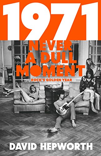 Télécharger 1971 - Never a Dull Moment: Rock's Golden Year (English Edition) Gratuit