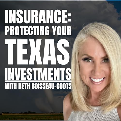 Protecting Your Texas Investments: Insurance Insights for Real Estate Investors with Beth Boisseau-Coots