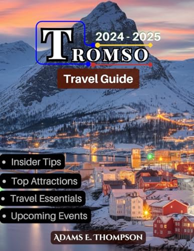 Tromso Uncovered: Experience the Arctic Magic: Northern Lights, Winter Festivals,