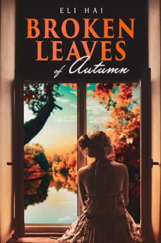 Broken Leaves of Autumn: A Novel by [Eli Hai]