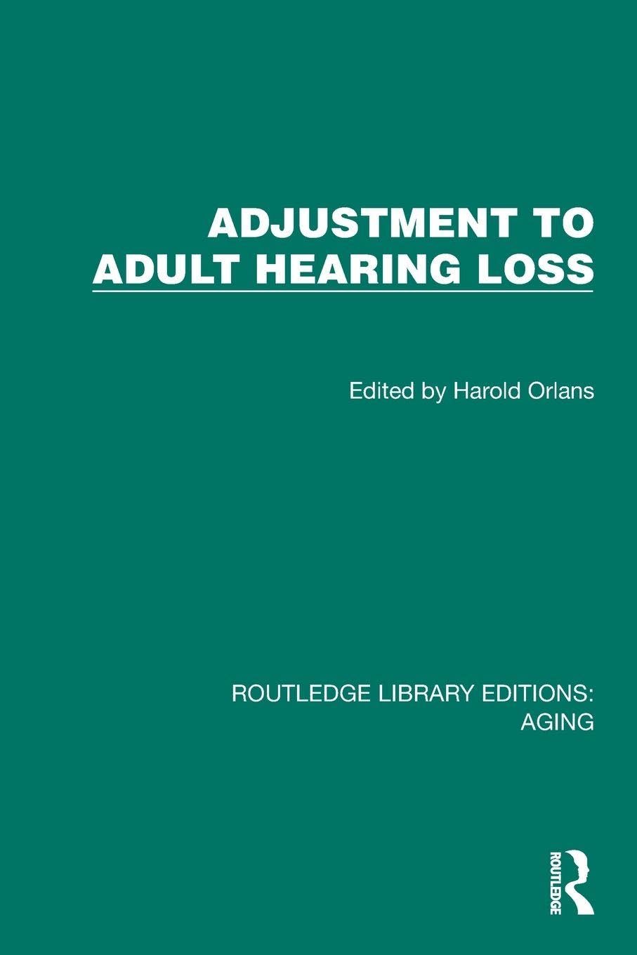 Adjustment to Adult Hearing Loss (Routledge Library Editions: Aging)