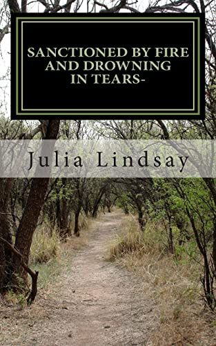 Sanctioned By Fire and Drowning in Tears-: " How loss transforms us into the people we must become."