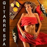  Gitarre Spa: Wellness Entspannungsmusik, Klassische Gitarre für Entspannung und Yoga, Akustik Gitarre für Massage, E-Gitarre für Wellness und Sauna