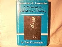 Octaviano A. Larrazolo: A moment in New Mexico history 0806226439 Book Cover