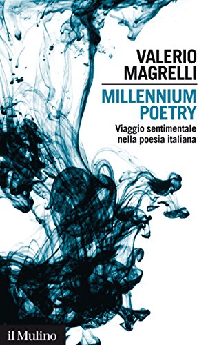 Millennium poetry: Viaggio sentimentale nella poesia italiana (Intersezioni Vol. 443)