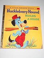 Little Golden, Huckleberry Hound Builds A House #376 B0007I6U1I Book Cover