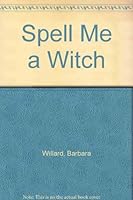 Spell Me a Witch 0152779027 Book Cover