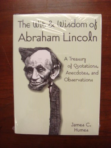 The Wit & Wisdom of Abraham Lincoln: A Treasury of Quotations, Anecdotes, and Observations