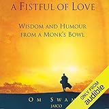 A Fistful of Love: Wisdom and Humour from a Monk’s Bowl