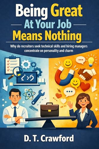 Being Great At Your Job Means Nothing: Why Do Recruiters Seek Technical Skills and Hiring Managers Concentrate on Personality and Charm