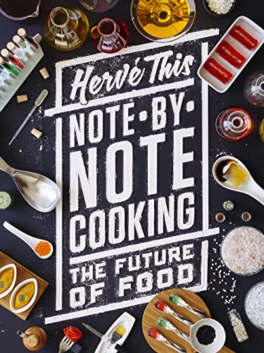 Note-by-Note Cooking: The Future of Food (Arts and Traditions of the Table: Perspectives on Culinary History)