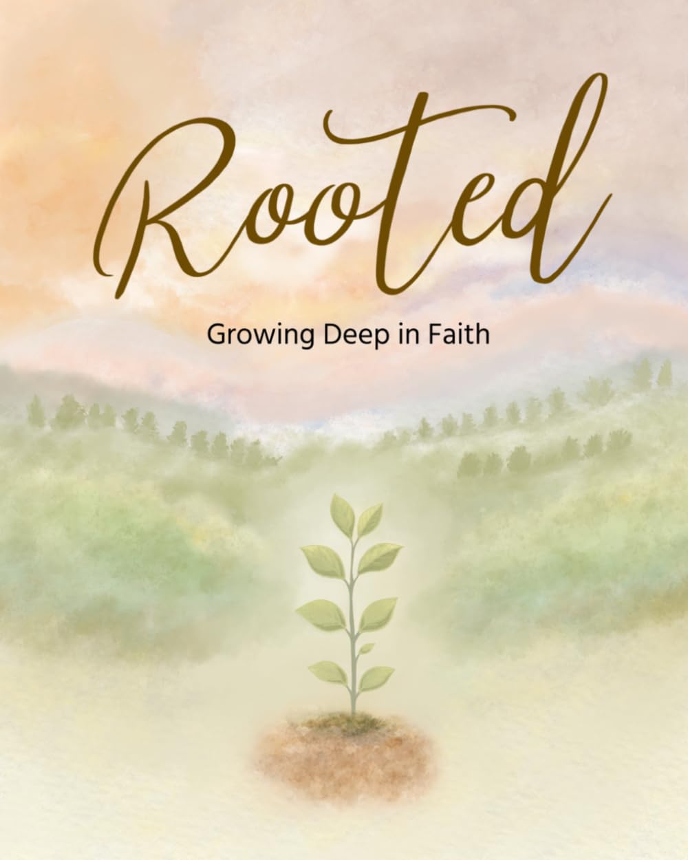Rooted: Growing Deep in Faith