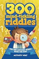 300 Mind-Tickling Riddles: Fun and Difficult Riddle Book for Kids | Full of Trick Questions and Brain Teasers for Kids and Families B0CPWDBMPH Book Cover