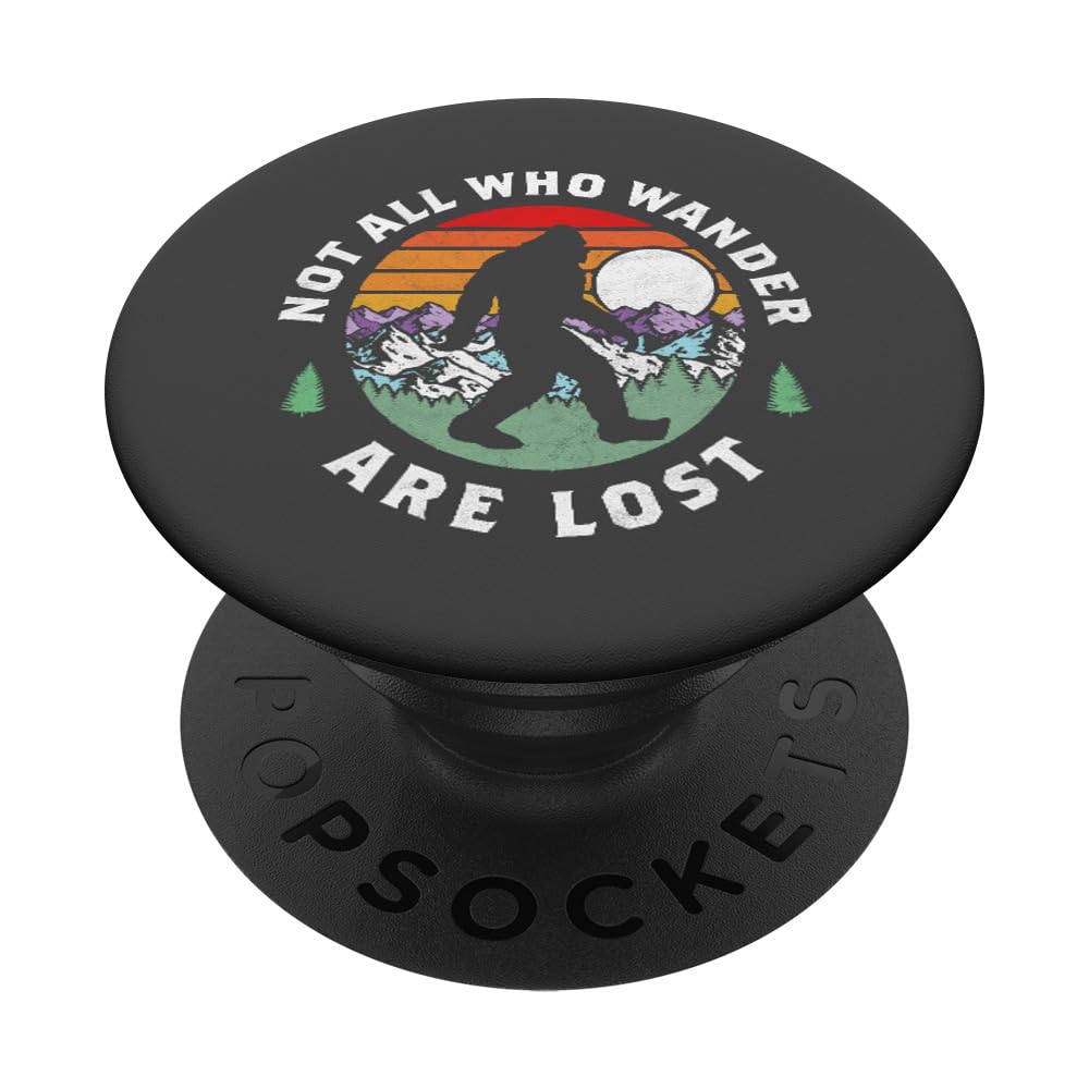 Not All Who Wander Are Lost Bigfoot Nature Outdoor PopSockets Adhesive PopGrip
