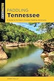 Paddling Tennessee: A Guide to the State's Greatest Paddling Adventures (Paddling Series)