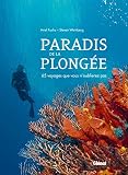 Paradis de la plongée: 65 voyages que vous n'oublierez pas - Ariel Fuchs, Steven Weinberg 