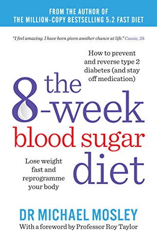 The 8-Week Blood Sugar Diet: Lose Weight Fast and Reprogramme Your Body for Life: Lose weight and reprogramme your body